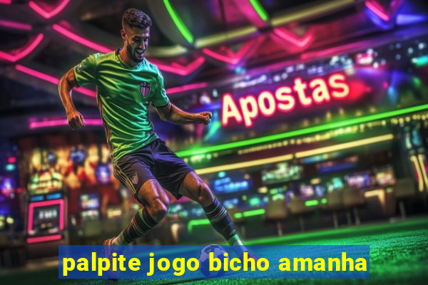 palpite jogo bicho amanha